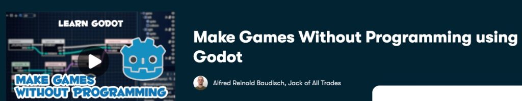 Make games without programming using Godot by Alfred Reinold Baudisch