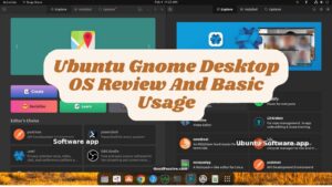 Ubuntu Gnome Desktop OS Review And Basic Usage